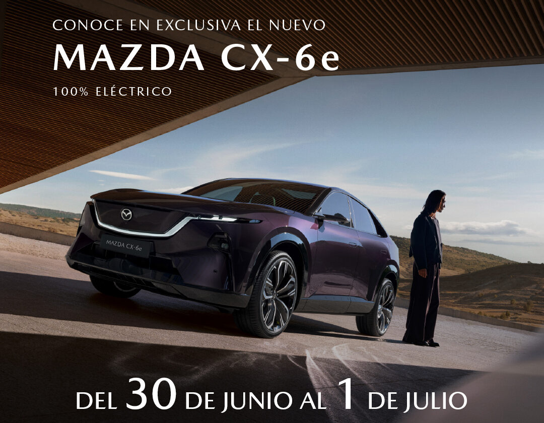 El nuevo Mazda CX-6e llega en exclusiva a Mazda Saracosta Del 30 de junio al 1 de julio